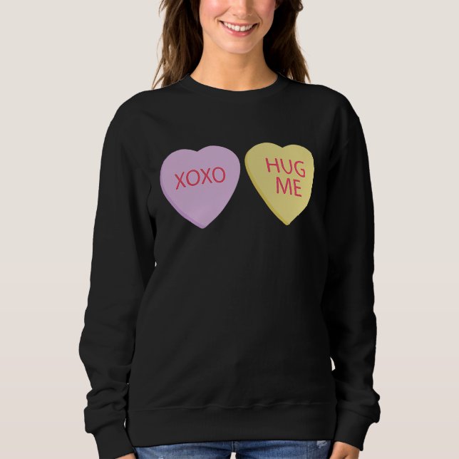 XO Hug Me Happy Valentines Day Conversation Hearts Sweatshirt (Front)