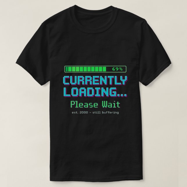 Y2K Retro Loading Screen Funny Shirt | Gen Z Humou (Design Front)