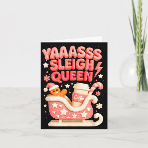 Y A Sleigh Queen Sleigh Girl Gingerbread Coffee Ch Card