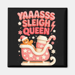 Y A Sleigh Queen Sleigh Girl Gingerbread Coffee Ch Magnet