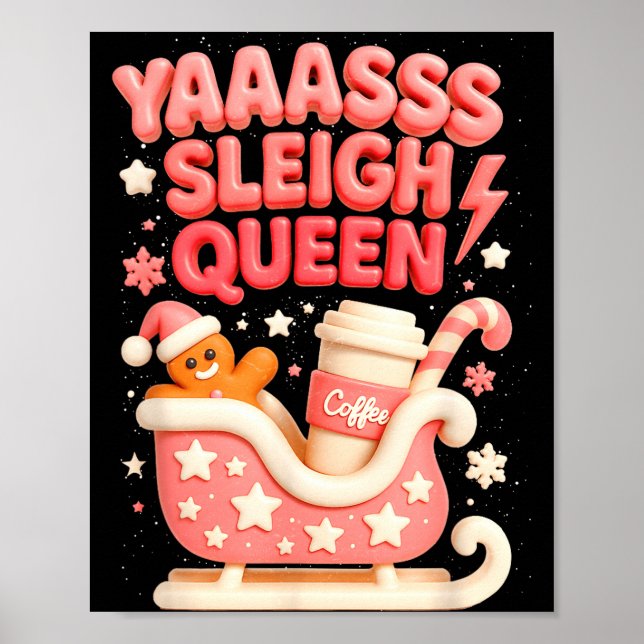 Y A Sleigh Queen Sleigh Girl Gingerbread Coffee Ch Poster (Front)