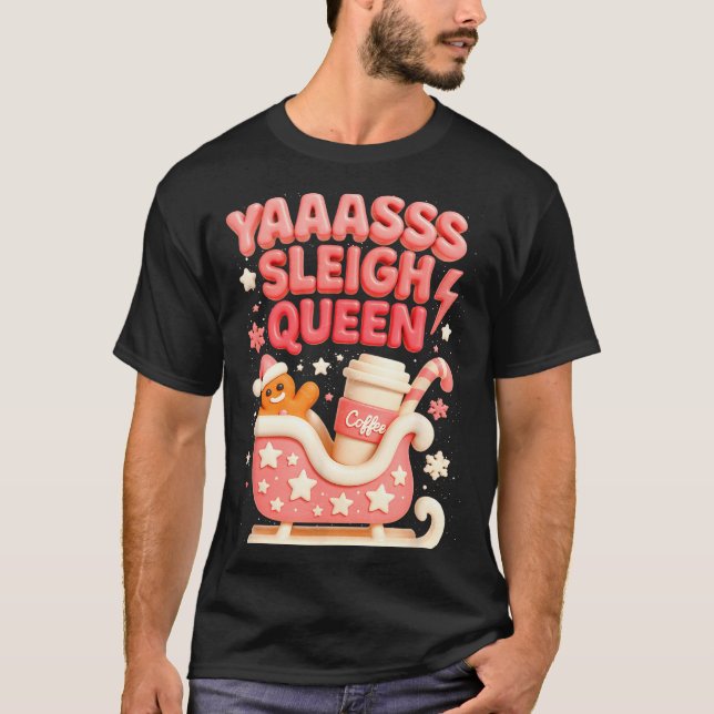 Y A Sleigh Queen Sleigh Girl Gingerbread Coffee Ch T-Shirt (Front)