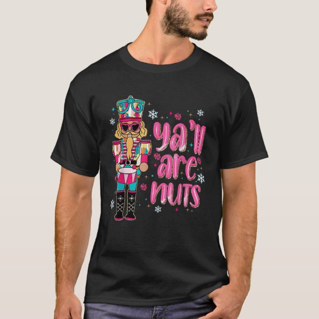 Y All Are Nuts Merry Christmas Nutcracker Squad Ba T-Shirt (Front)