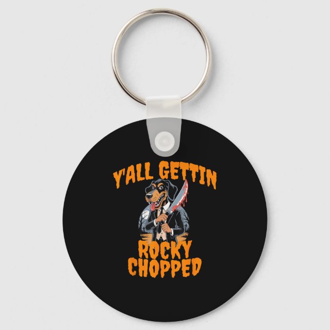 Y’all Gettin Rocky Chopped Tennessee Halloween Cos Key Ring (Front)
