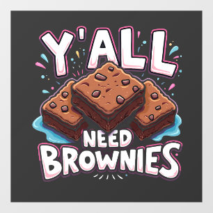 Y’all Need Brownies Chocolate Cake Sweet Dessert
