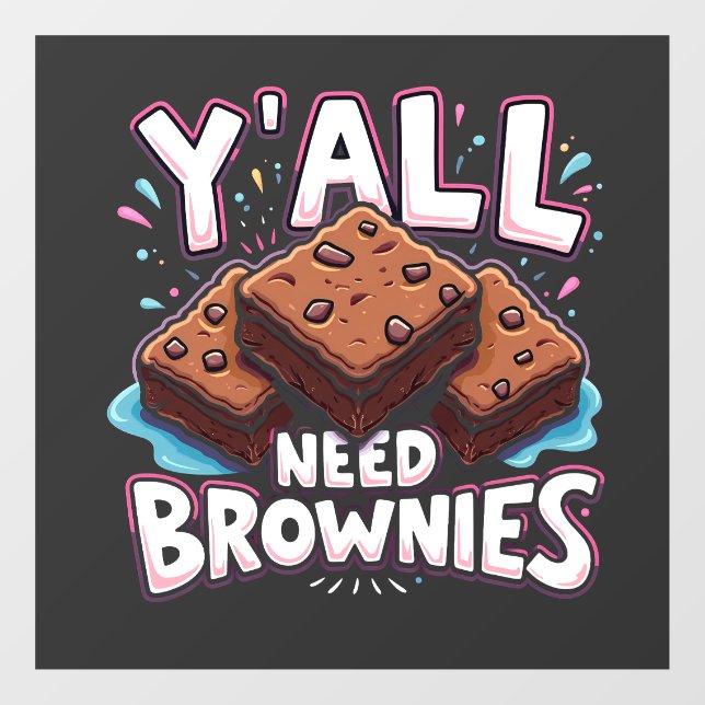 Y’all Need Brownies Chocolate Cake Sweet Dessert  (Sheet)