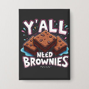 Y’all Need Brownies Chocolate Cake Sweet Dessert