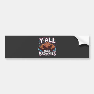 Y’all Need Brownies Chocolate Cake Sweet Dessert  Bumper Sticker