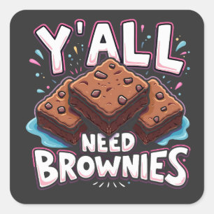 Y’all Need Brownies Chocolate Cake Sweet Dessert  Square Sticker