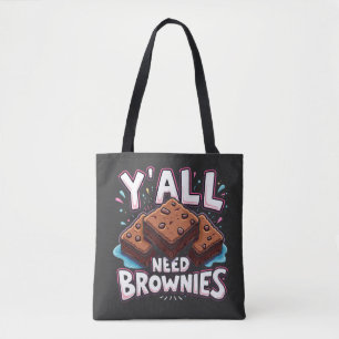 Y’all Need Brownies Chocolate Cake Sweet Dessert Tote Bag