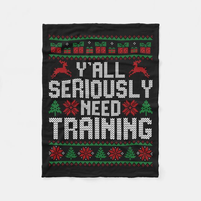 Y’all Seriously Need Training Ugly Christmas Offic Fleece Blanket (Front)