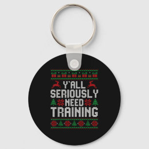 Y’all Seriously Need Training Ugly Christmas Offic Key Ring