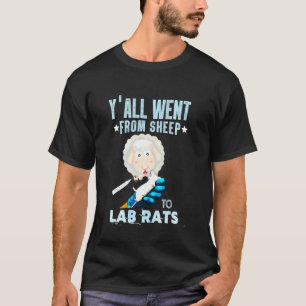 Y All Went From Sheep To Lab Rats  Vaccine T-Shirt