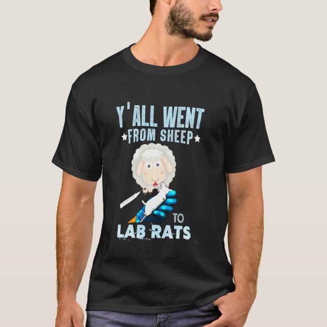 Y All Went From Sheep To Lab Rats  Vaccine T-Shirt (Front)
