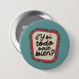 ¿Y Si Todo Sale Bien? | Spanish Inspirational 7.5 Cm Round Badge