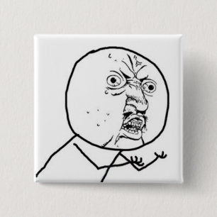 Y U NO GUY MEME 15 CM SQUARE BADGE