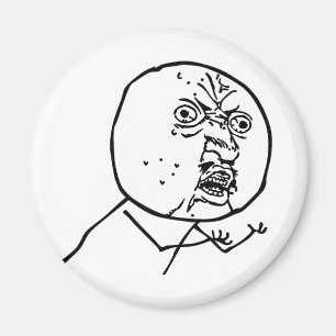 Y U No Magnet