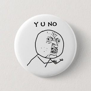 Y U NO - Pinback Button