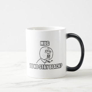 Y U NO STAY BLACK? - Morph Mug