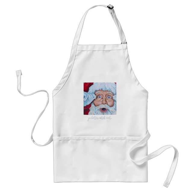 Ya Better Watch Out! Santa apron (Front)