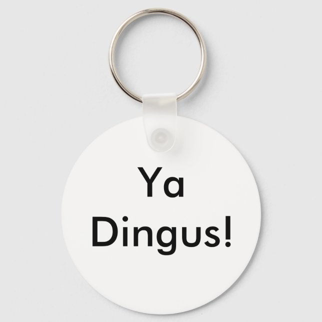 Ya Dingus! Key Ring (Front)