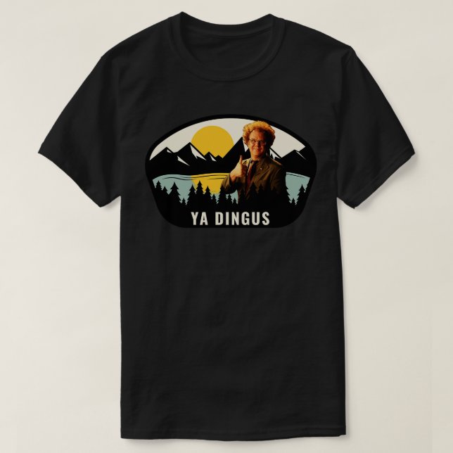 Ya Dingus T-Shirt (Design Front)