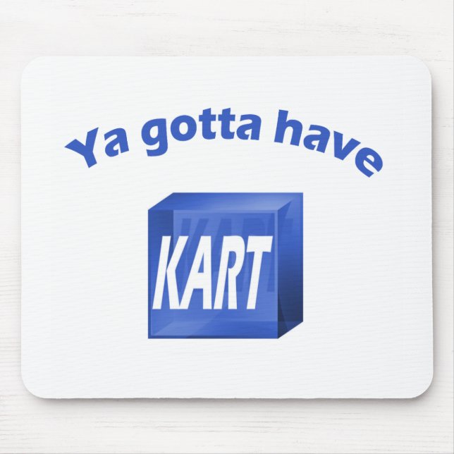 Ya gotta have KART mousepad (Front)