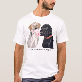 Ya gotta know when to hold 'em T-Shirt