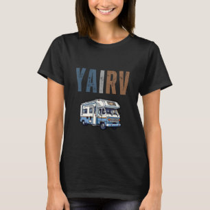 Ya I RV Funny R.V. Camping Traveller Camper Graphi T-Shirt