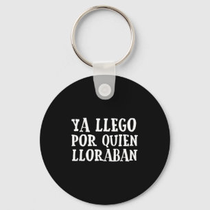 Ya L R Quien Lloraban Funny Spanish Slang Word Lov Key Ring