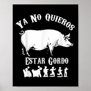 Ya No Quiero Estar Gordo Funny Workout Gym Motivat Poster