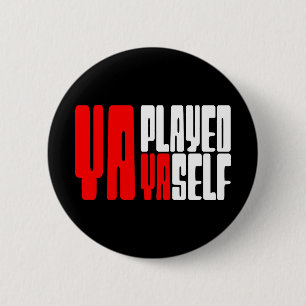 Ya Played Yaself 6 Cm Round Badge
