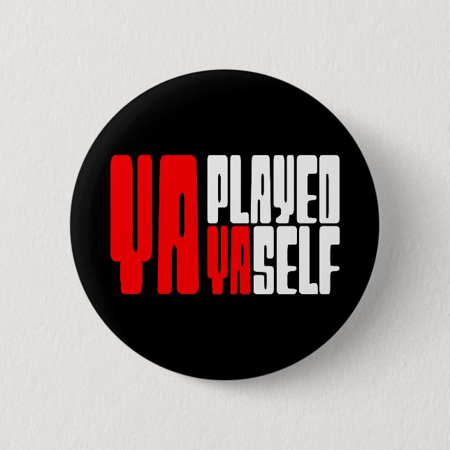 Ya Played Yaself 6 Cm Round Badge (Front)