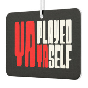 Ya Played Yaself Car Air Freshener
