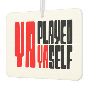 Ya Played Yaself Car Air Freshener