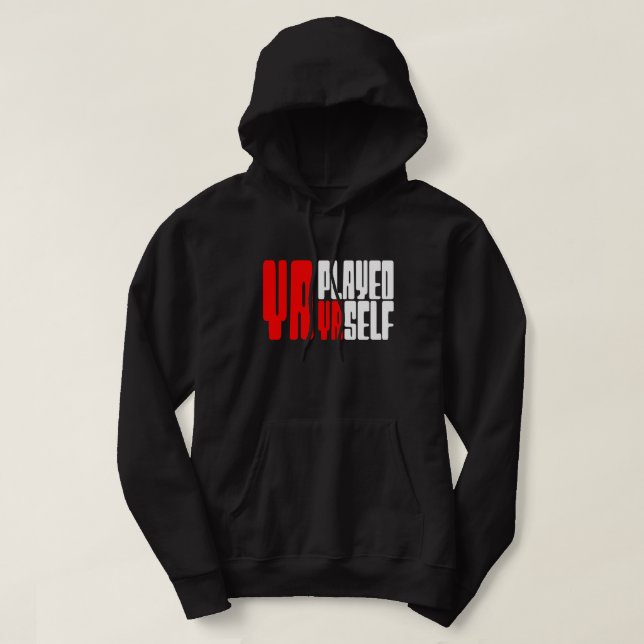 Ya Played Yaself Hoodie (Design Front)