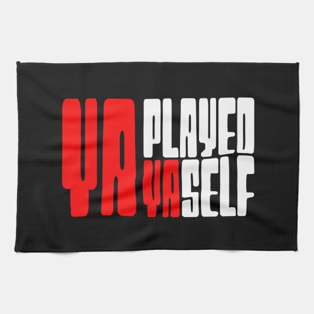 Ya Played Yaself Tea Towel (Horizontal)