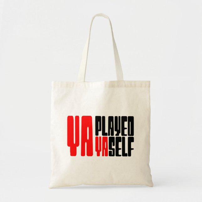 Ya Played Yaself Tote Bag (Front)