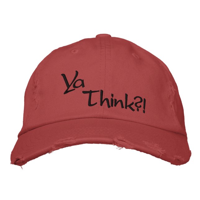 Ya Think?! Baseball hat (Front)