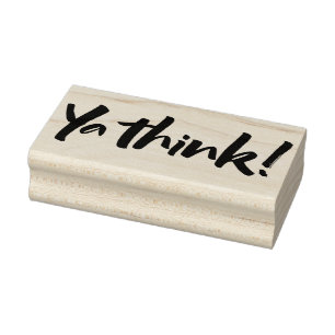 Ya think! Bold Brush Lettering Slogan urban slang Rubber Stamp