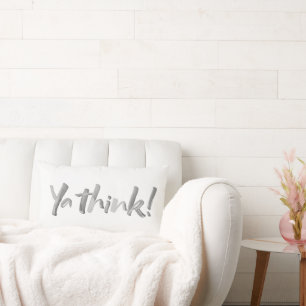 YA THINK! Modern BOLD lettering Calligraphy Lumbar Cushion