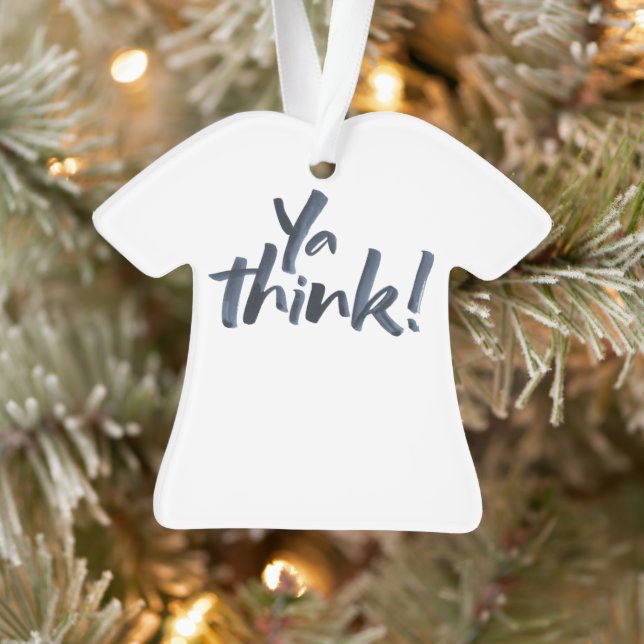Ya think! Present Gift Ornament with an Attitude (Tree)