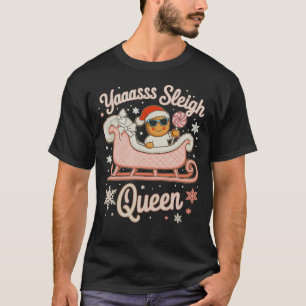 Yaass Sleigh Queen Gingerbread Pink Sled Christmas T-Shirt