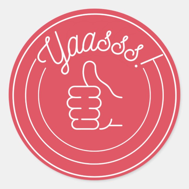 Yaasss! Classic Round Sticker (Front)
