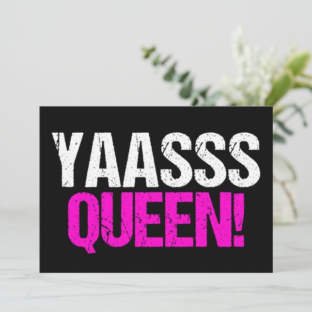Yaasss Queen Funny Pop Culture Card (Standing Front)