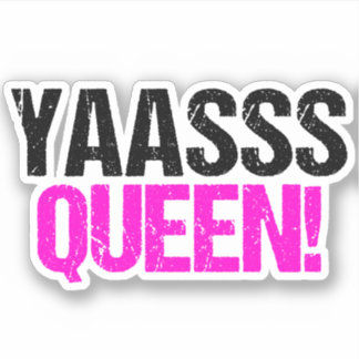 Yaasss Queen Funny Sassy Quote