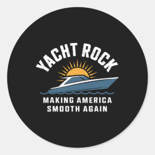 Yacht Rock Making America Smooth Again Funny Boati Classic Round Sticker