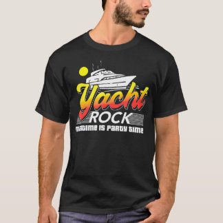 Yacht Rock Maritime Is Party Time Boat Party T-Shirt