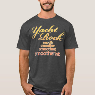 Yacht Rock Music Smootherest Design  T-Shirt