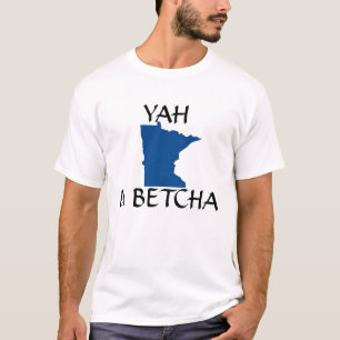 yah u betcha T-Shirt